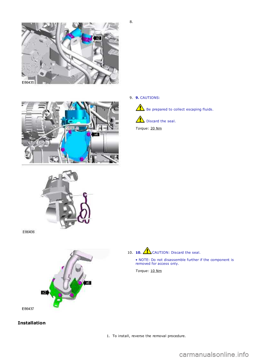 LAND ROVER FRELANDER 2 2006  Repair Manual 8.
9. 
CAUTIONS:  Be prepared t o collect es caping flui ds .
 Di s card the seal.
T orque:  20 Nm 9.
10.  CAUTION: Dis card the s eal.
• NOTE: Do not  di sas s emble furt her i f the component  is
