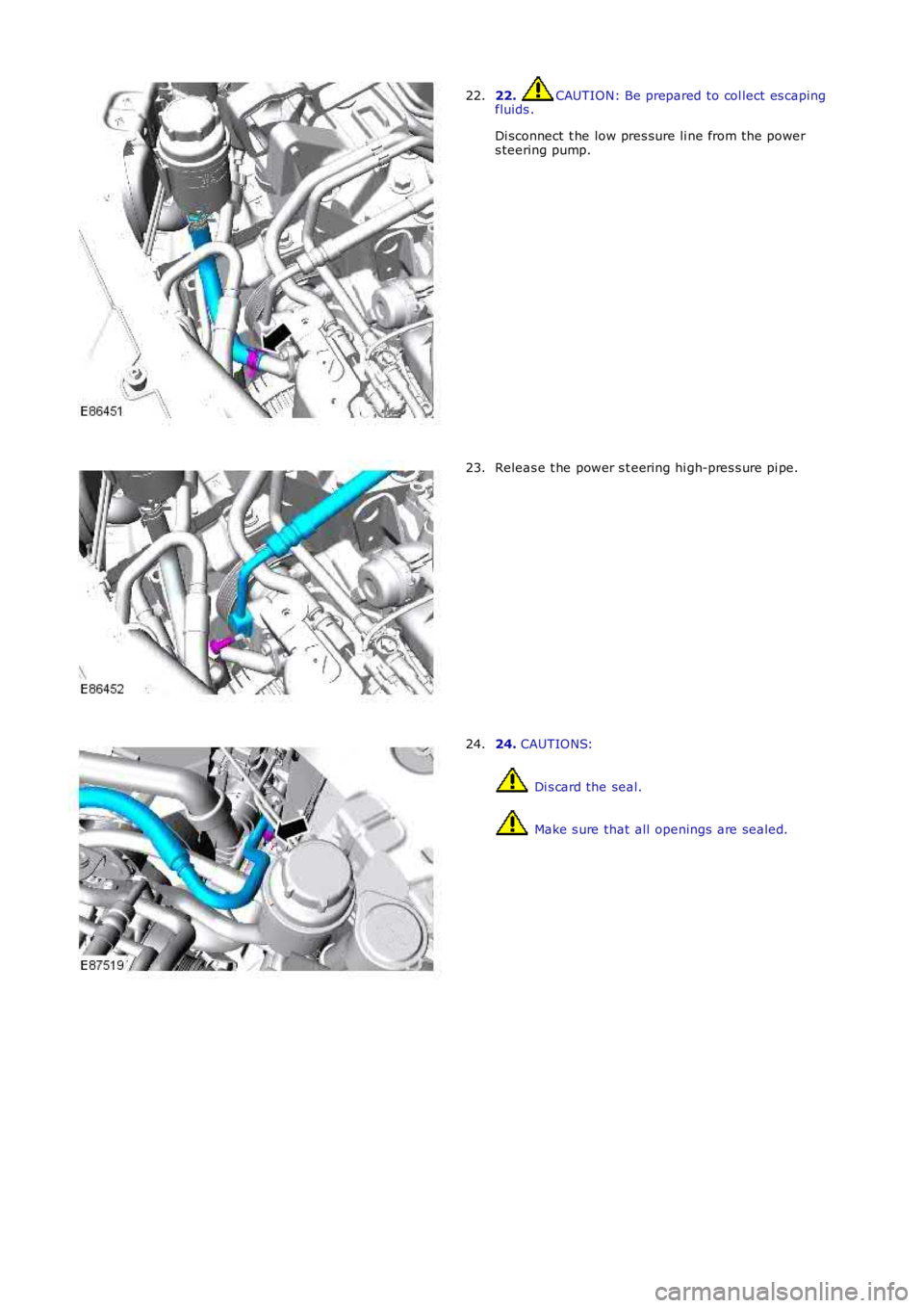 LAND ROVER FRELANDER 2 2006  Repair Manual 22. CAUTION: Be prepared to col lect es capingfluids .
Di sconnect  t he low pres sure li ne from the powers teering pump.
22.
Releas e t he power s t eering hi gh-pres s ure pi pe.23.
24. CAUTIONS:
 