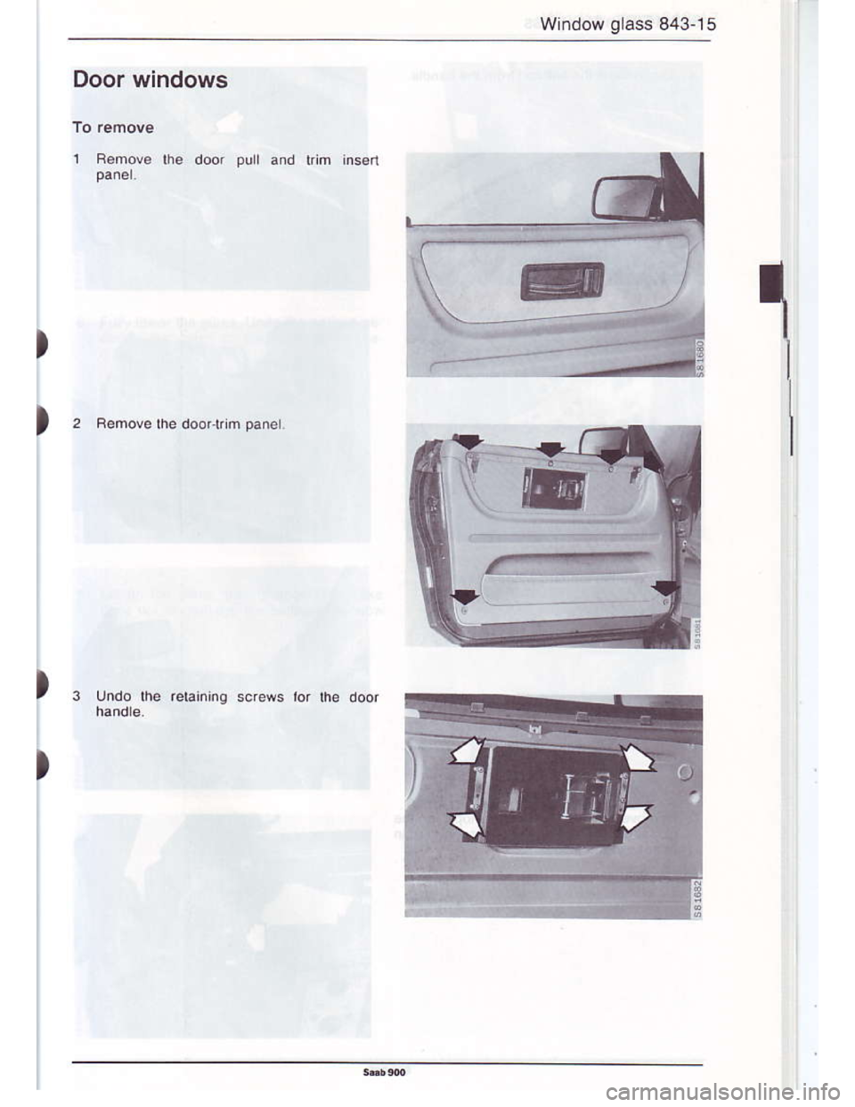 SAAB 900 1986  Service Manual Downloaded from www.Manualslib.com manuals search engine Window glass 843-15
Door windows
1
)
)
)
)
Bemove $e dooFl|m pan6r.
undo lhe .elaining sc.ews lor the doo.  