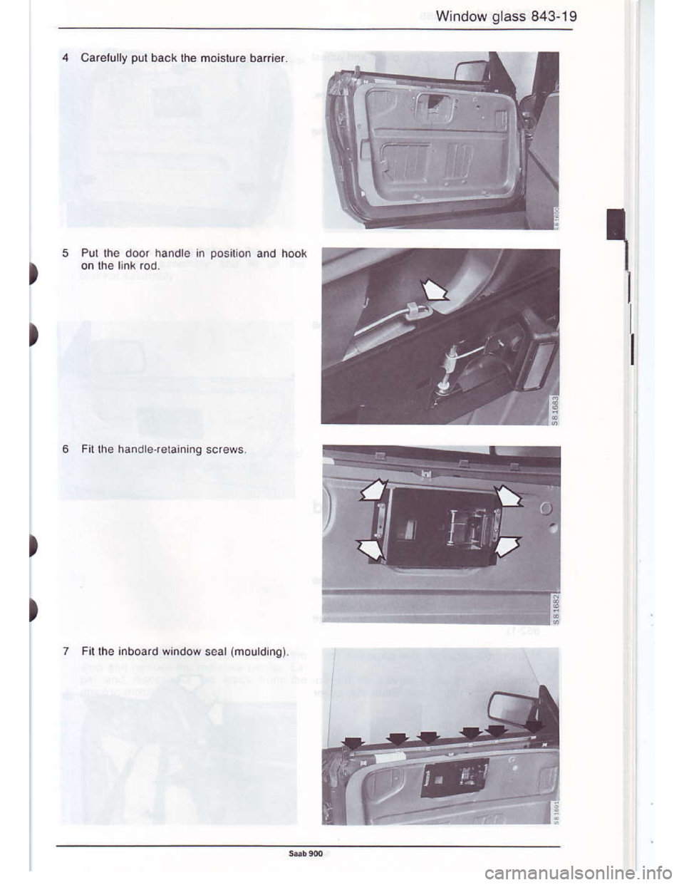 SAAB 900 1986  Service Manual Downloaded from www.Manualslib.com manuals search engine Window glass 843-19
carelully 9d ba6k the moisture bafior.
)
)
)
)
6 Fir rhe h6nderelannq screws
Fil lhe inboard undow seal (mouldrns).  
