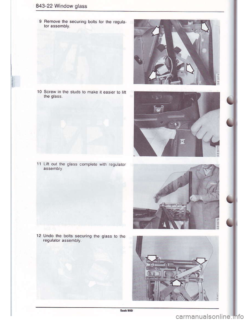 SAAB 900 1986  Service Manual Downloaded from www.Manualslib.com manuals search engine 843-22 Window qlass
I Rehove lhe secunng bolls ,or the requta.
10 screw in lhe studs lo make it easier lo titl
11 Lft oul lhe glass complete wi