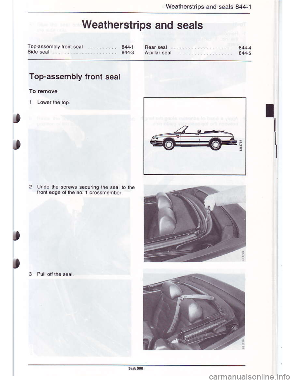 SAAB 900 1986  Service Manual Downloaded from www.Manualslib.com manuals search engine F
Wealherstrips and seals 844-1
Weatherstrips and seals
Top.assembly rronr seal
)
Top-assembly tront seal
Undo lhs screws securang lha s6al lo
