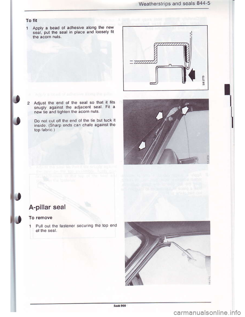 SAAB 900 1986  Service Manual Downloaded from www.Manualslib.com manuals search engine wealherstrips and seals 844 5
itt
ADOry a bead ol adhesive along lhe new
;rl. put lhe seal n Plac€ and Looss Y It
Adrusl lhe end or lhe seal