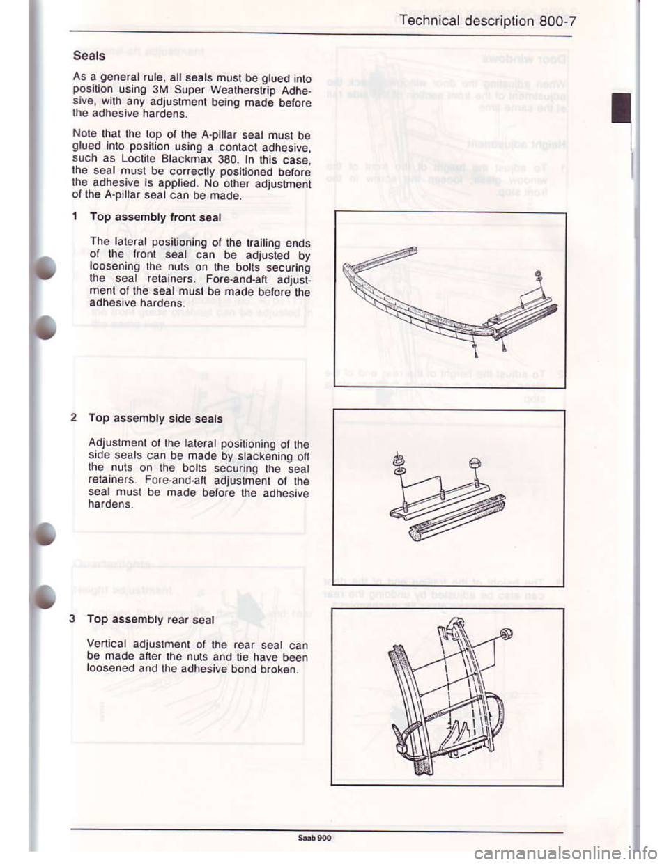 SAAB 900 1986 User Guide Downloaded from www.Manualslib.com manuals search engine T€chnical description 800-7
As a geno€l rule, atts6ats hust be gtu€d n|oposrion u5in9 3M super weaher.ho Adh6.sjv€, wirh .ny adjustme