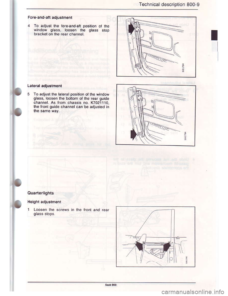 SAAB 900 1986 User Guide Downloaded from www.Manualslib.com manuals search engine Technical descriplion 800-9
For$and-afi adjGrment
4 To adiusl 1116 loreand,atl posilion ol the
window glass, loosen rh. glass stop
5 To adjuslh