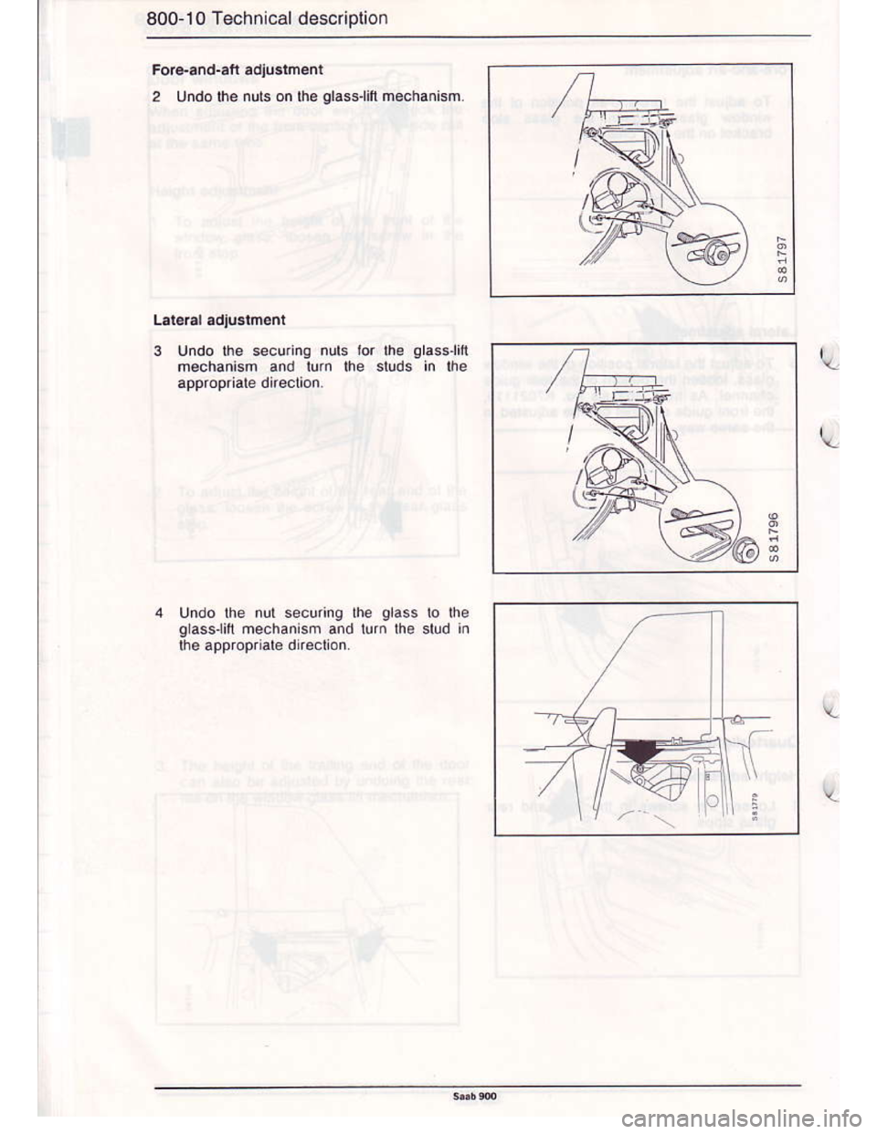 SAAB 900 1986 User Guide Downloaded from www.Manualslib.com manuals search engine 800-10 Technical description
Fo.€-6nd-afi adiustm€nl
2 Undolhe nuts on lhe glass.lift mechanism.
3 Undo lhe secutng nuts lor l-\e glass.li,