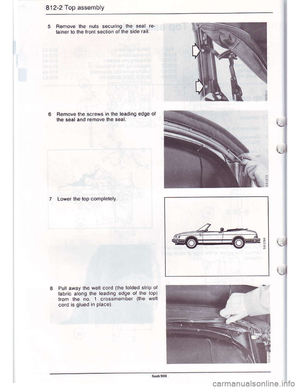 SAAB 900 1986 Owners Manual Downloaded from www.Manualslib.com manuals search engine 812-2 Top assembly
Aemov€ the fluls secuino lhe seal 16.
iainer lo lhe lronl seclion ol the side rail.
ReFov€ lhs sdews in lh6 l6adin0 edge