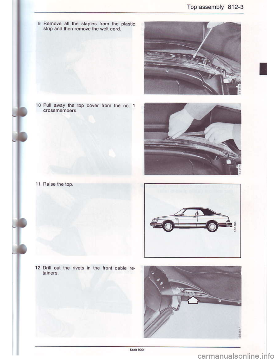 SAAB 900 1986 Owners Manual Downloaded from www.Manualslib.com manuals search engine Top assembly 812-3
9 Benov€ all lhe staples
slip an.l lh6n r€nov€ Iha
10 Pull away $€ iop cover
12 Dill out the rivels in the
E  