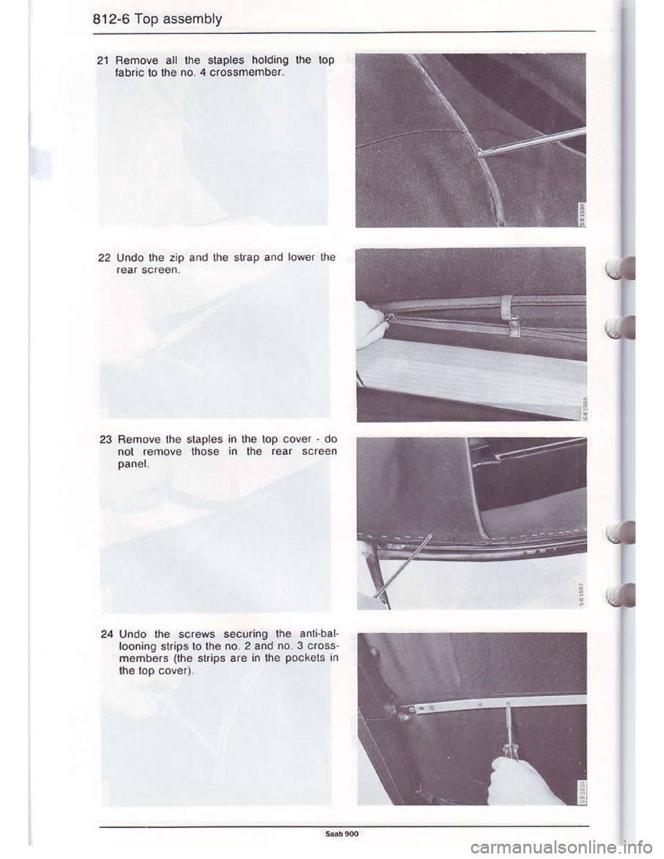 SAAB 900 1986 Owners Manual Downloaded from www.Manualslib.com manuals search engine 812-6 Top assembly
staples holding lhe lop
.i
24 Undo the scr6ws secu.ing lh. anlibar.
l@ning stripslo lhe no.2 and no. 3 cross
nohbers (he $ip