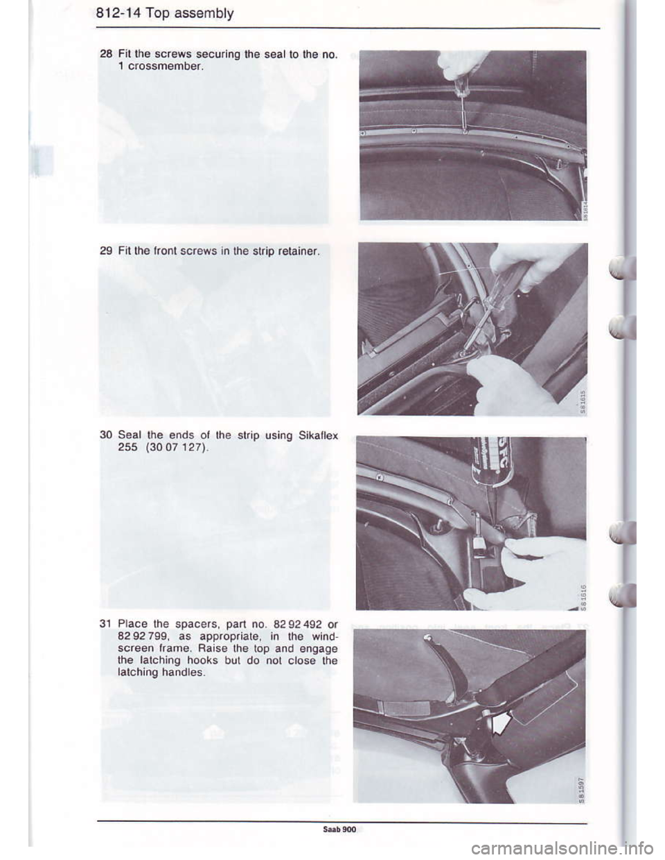 SAAB 900 1986 Owners Guide Downloaded from www.Manualslib.com manuals search engine 8t2-14 Top assembly
28 Fil ols scr€ws securlnO |ne sealto lhe no.
29 Flllhe ko scr€ws in the strip r€tainer.
30 S€al [h. ends ol the st