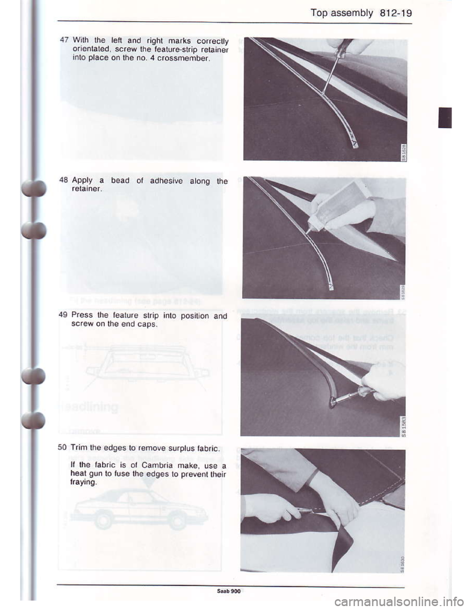 SAAB 900 1986 Workshop Manual Downloaded from www.Manualslib.com manuals search engine Top asssmbly 812 19
47 Wilh lhe lelt and .ighl ma.ks codeclty
ori€nlaled, s.rew lhe lealureskip r€tainer
rnto prac€ on the no. 4 .rossmem