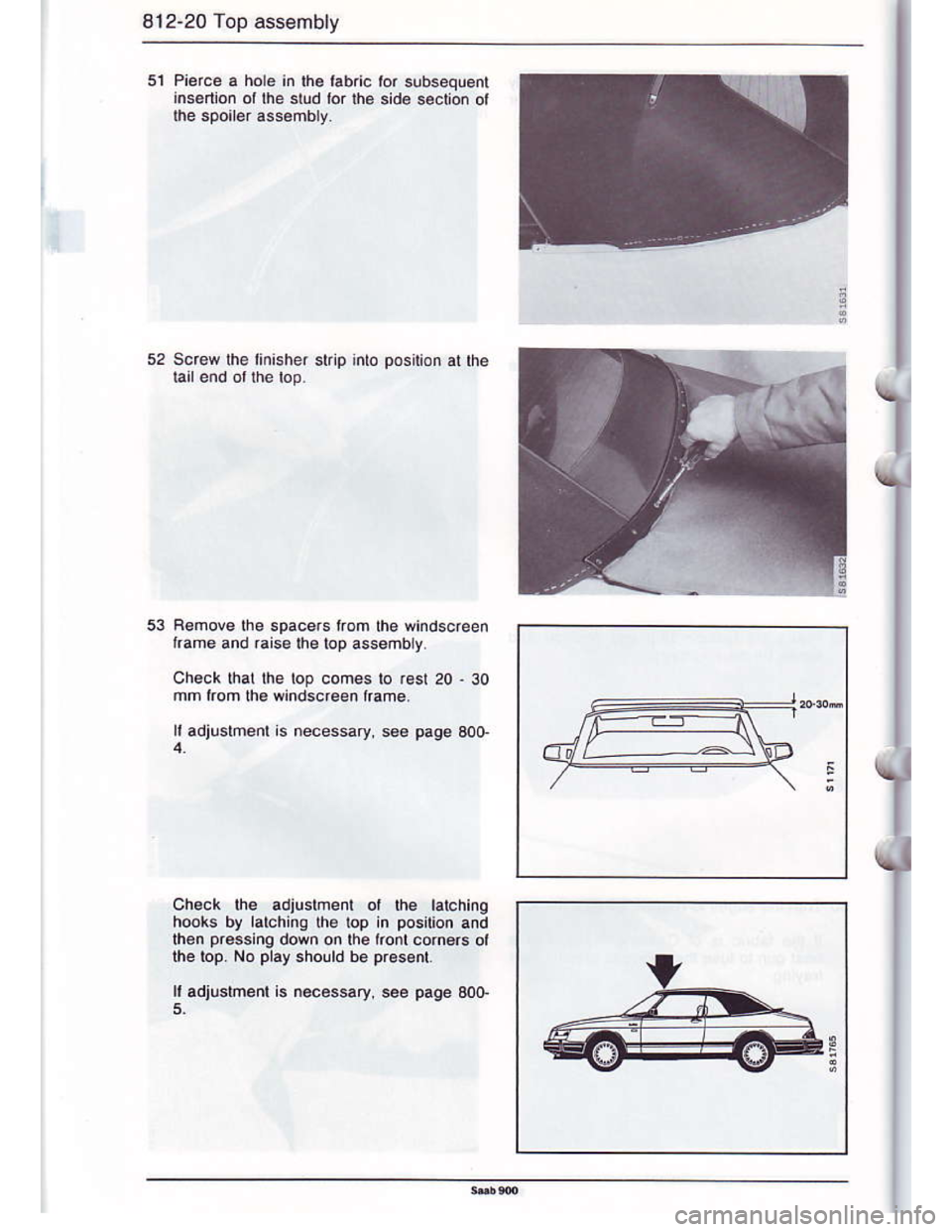 SAAB 900 1986 Workshop Manual Downloaded from www.Manualslib.com manuals search engine 812-20 Top assembly
5l Pierce a hole in Ihe labric lor subsequenl
ins6rlon or lhe siud lor lhe sid€ section ot
lhe spoiler assombly
53 Remove
