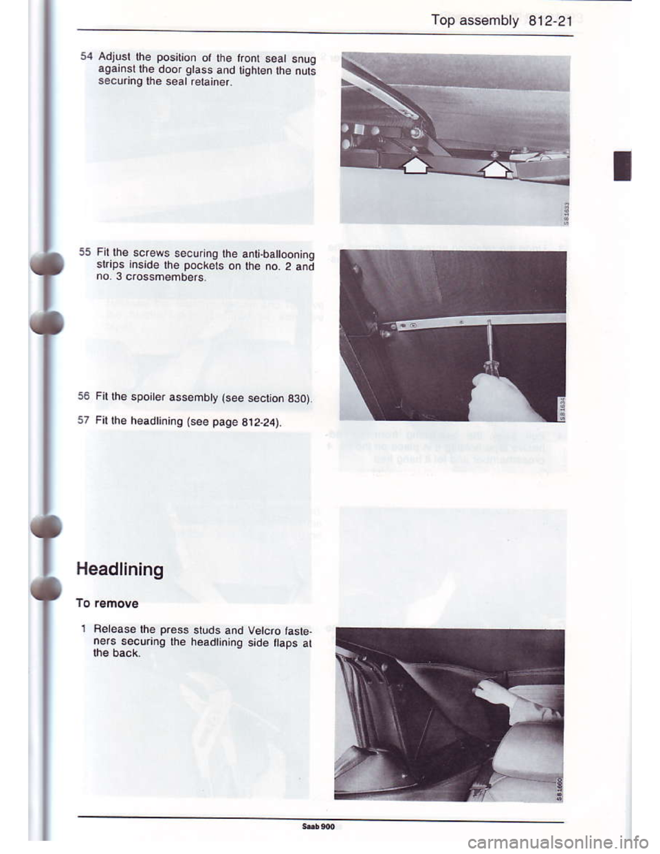 SAAB 900 1986 Workshop Manual Downloaded from www.Manualslib.com manuals search engine Top assembly 812-2i
54 Adjusl the position ot lhe
agarnsl |ne door glass and
secunnq|nesealreIainer.
q
55 Fir lhe screws securnq lhe anx.ba oon