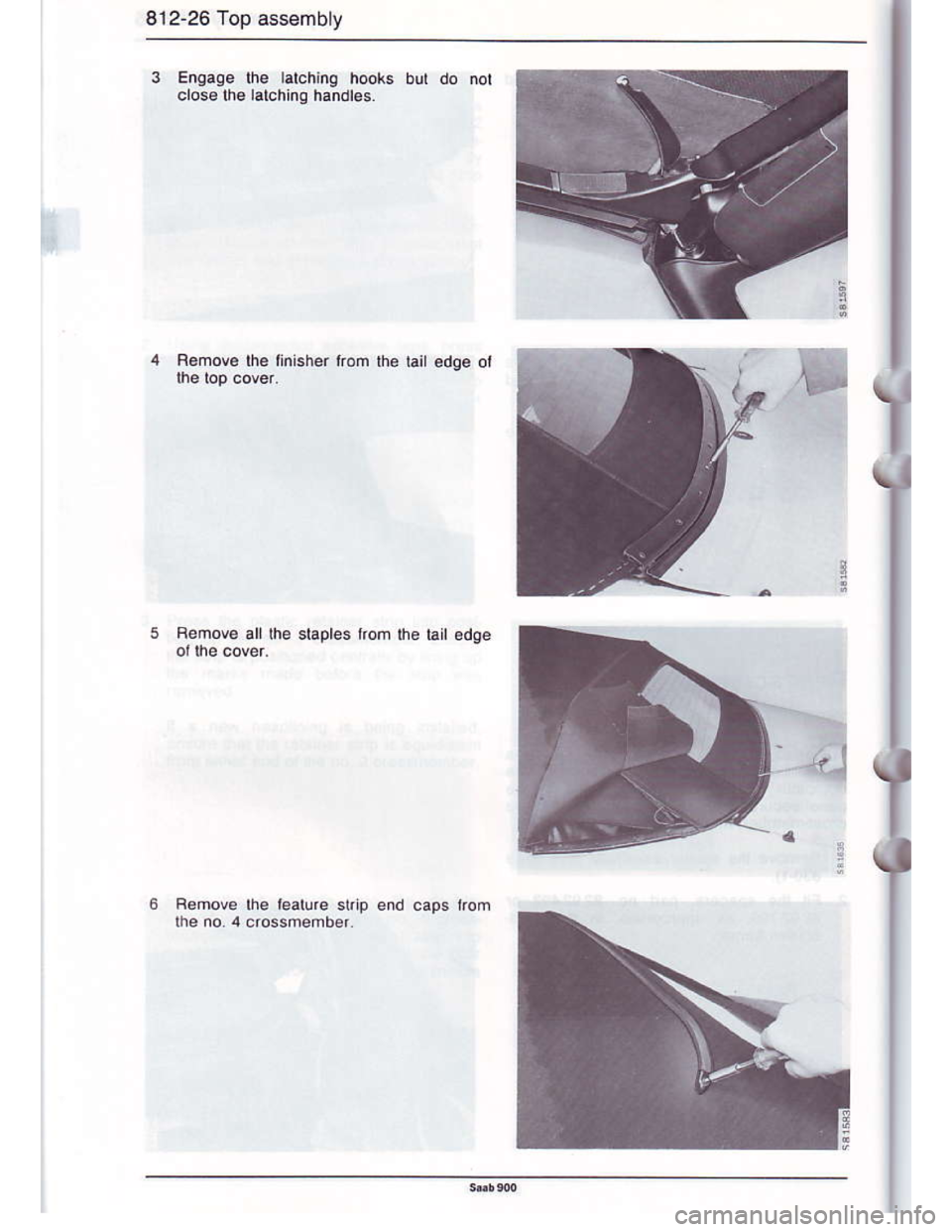 SAAB 900 1986 Workshop Manual Downloaded from www.Manualslib.com manuals search engine 812.26 Top assembly
Engaqe the labhing hooks but do nol
close lhe lalchinq handles.
Rgmova the linisher kon tho tait edge oi
Bemov€ all lhe s