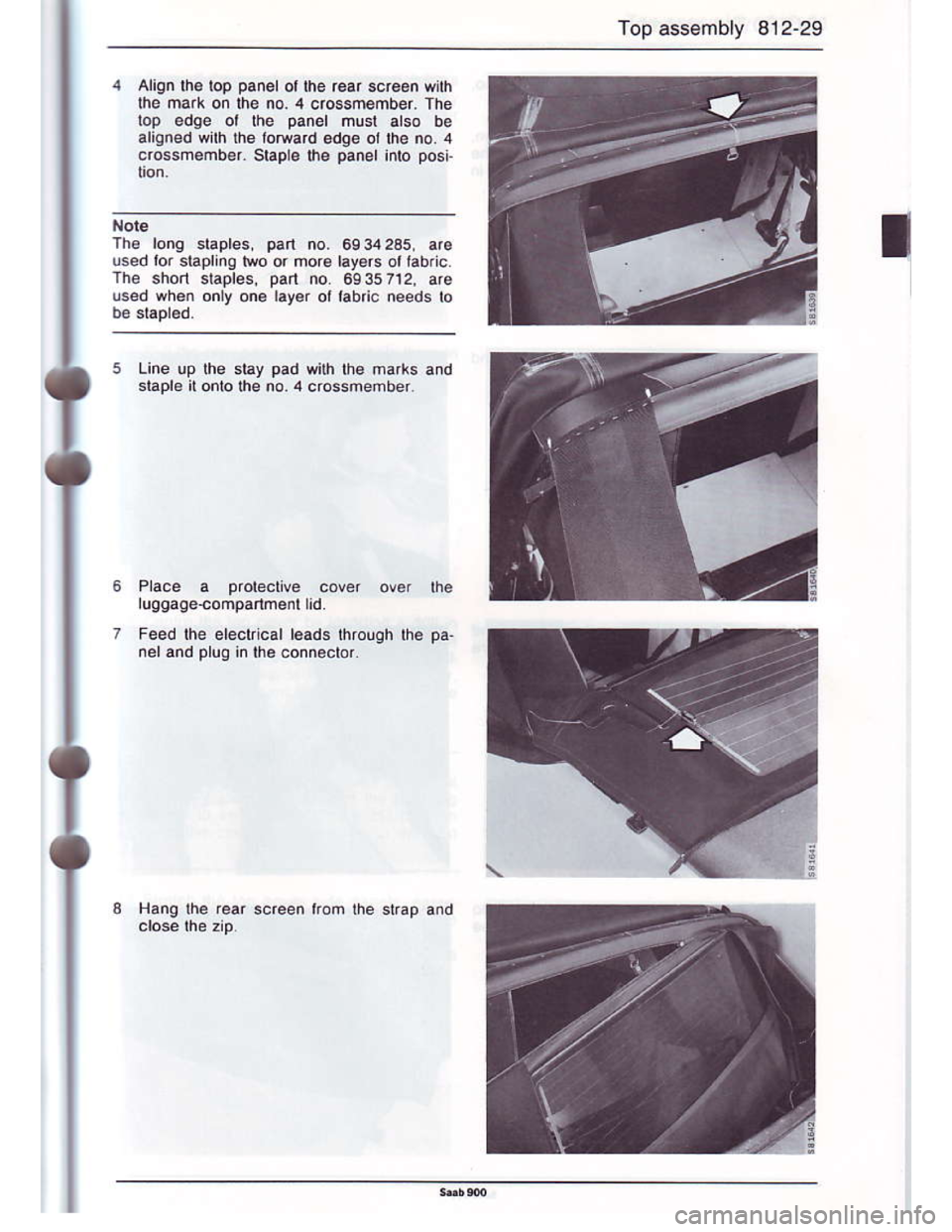 SAAB 900 1986 Workshop Manual Downloaded from www.Manualslib.com manuals search engine Top assembly 812-29
Align th€ lop panel ol the rear sde€n with
the mark on lhe no. 4 crGsmember. The
lop €dge ot the panel husl also be
a