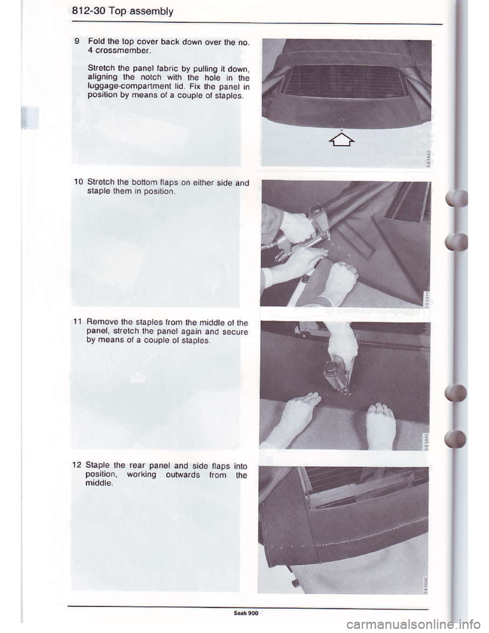 SAAB 900 1986 Workshop Manual Downloaded from www.Manualslib.com manuals search engine 812-30 Top assembly
Fold th€ top cov6r back down ovor th€ no.
slretch rhe panel labnc by pu no it down,
arcnlnq lh€ norch wirh lhe hote 