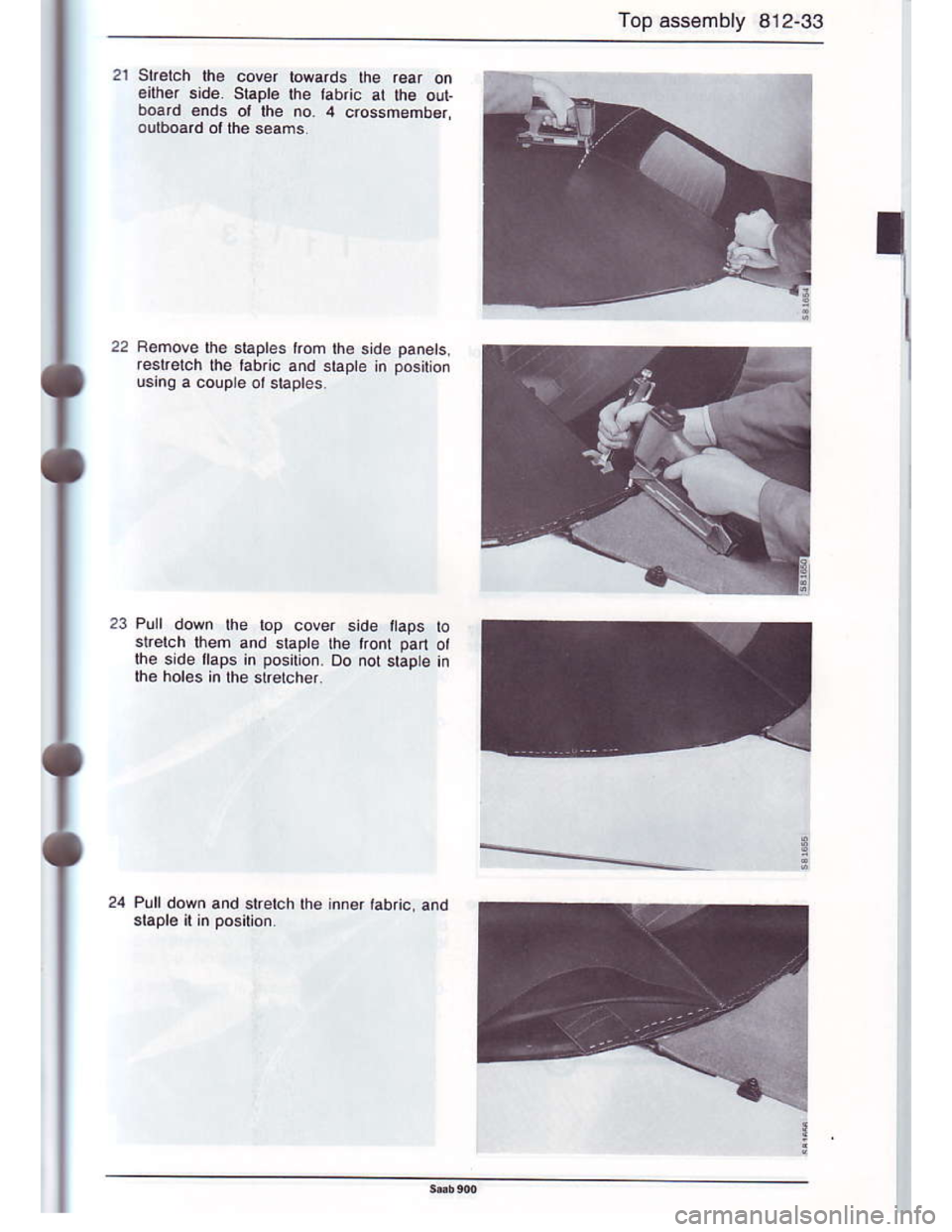 SAAB 900 1986 Workshop Manual Downloaded from www.Manualslib.com manuals search engine Top ass€mbly 812-33
21 Skelch ha cover bwards lhe roar on6ifi.r side. $apte the tabric at the od,
Doard 6nds oa lhe no. 4 c.ossfrember.
outro