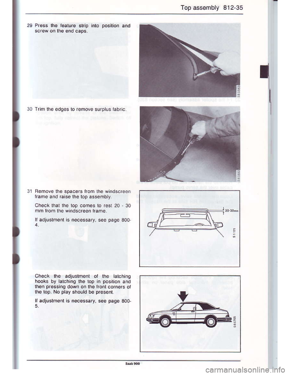 SAAB 900 1986 Workshop Manual Downloaded from www.Manualslib.com manuals search engine Top assembly 812-35
29 Press the lealure stip inro position and
sc.ew on lh€ €nd caps.
l0 Trm rh€ ed9e5 lo remove surplus rab c
Check lhe