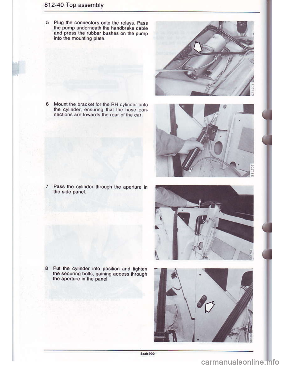 SAAB 900 1986 Service Manual Downloaded from www.Manualslib.com manuals search engine 812-40 Top assembly
Pluo the connectors onto rhe reays Pass
lhe pump undernealh lhe handbrake cab e
and press lhe rubbe. bushes on lrre puhp
Mo SAAB 900 1986 Service Manual Downloaded from www.Manualslib.com manuals search engine 812-40 Top assembly
Pluo the connectors onto rhe reays Pass
lhe pump undernealh lhe handbrake cab e
and press lhe rubbe. bushes on lrre puhp
Mo