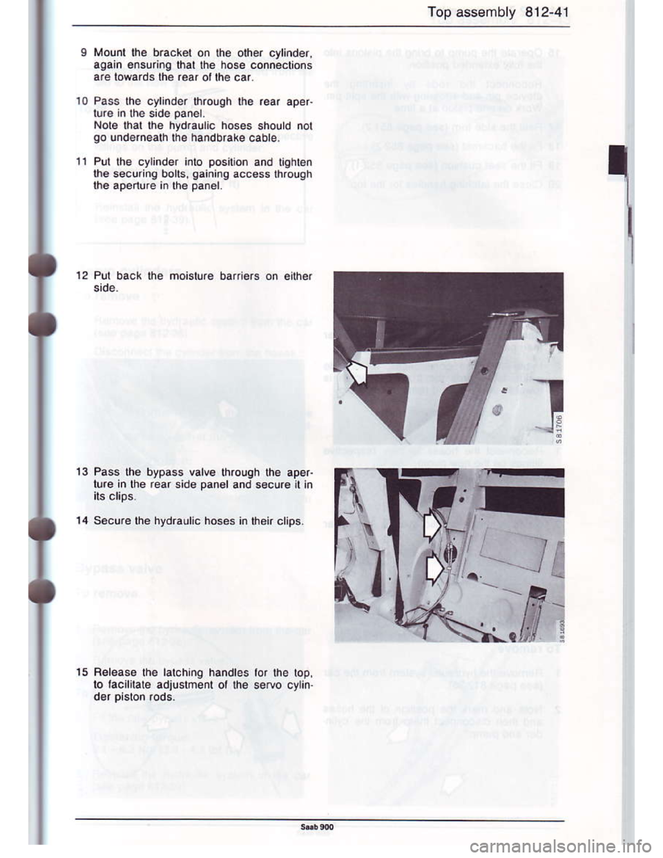 SAAB 900 1986 Service Manual Downloaded from www.Manualslib.com manuals search engine Top asssmbly 812-41
Mount lhe bracket on the oher cylinder,
agaln €nsuing lhat lhe hose oonnections
are towards the rea. ot lhe car
Pass the SAAB 900 1986 Service Manual Downloaded from www.Manualslib.com manuals search engine Top asssmbly 812-41
Mount lhe bracket on the oher cylinder,
agaln €nsuing lhat lhe hose oonnections
are towards the rea. ot lhe car
Pass the