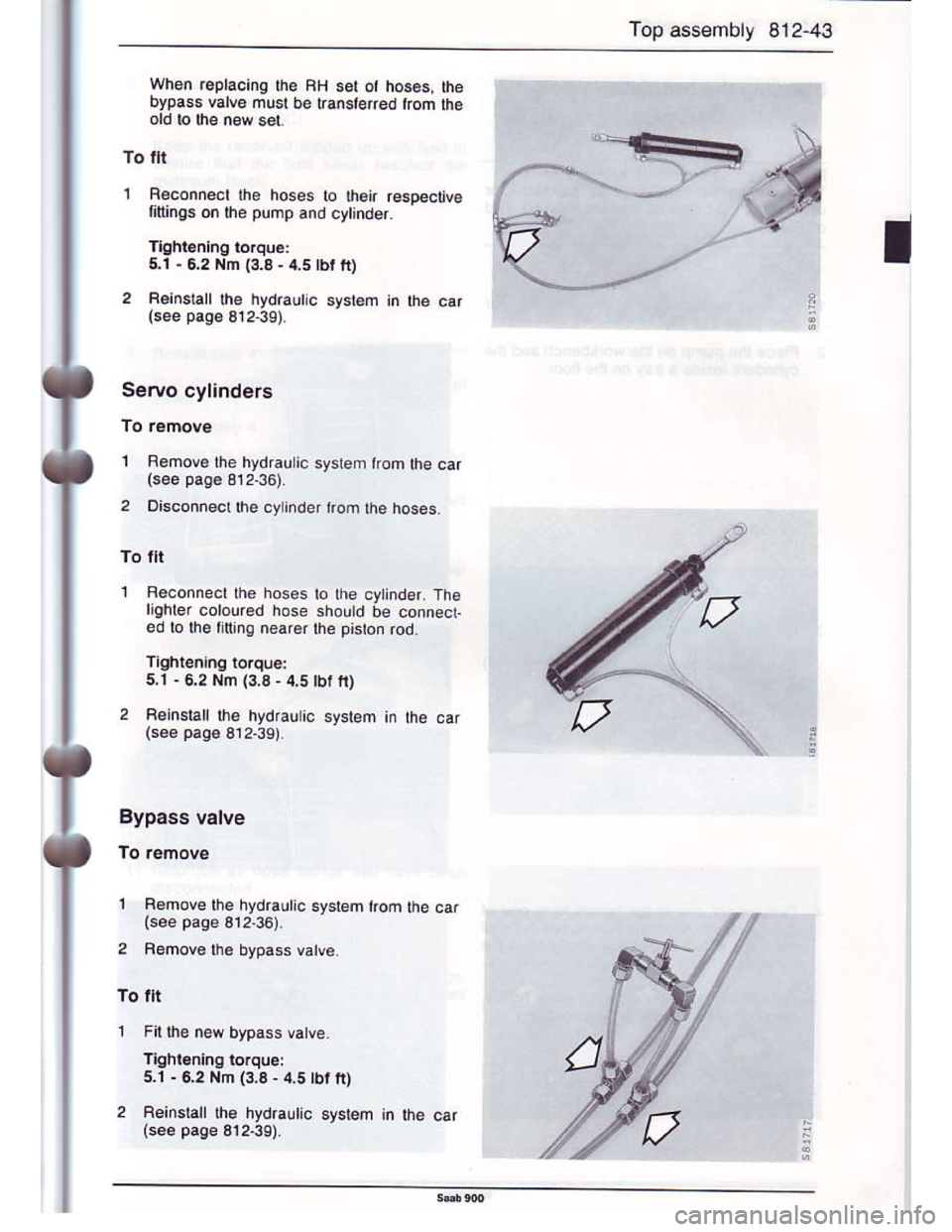 SAAB 900 1986 Repair Manual Downloaded from www.Manualslib.com manuals search engine Top assembty 8i2-43
T
When faplacing the AH set ot hoses the
bypass valve must be rranstefted trom lhe
To ll
1 Bsconnecr |he hoses to lheir res