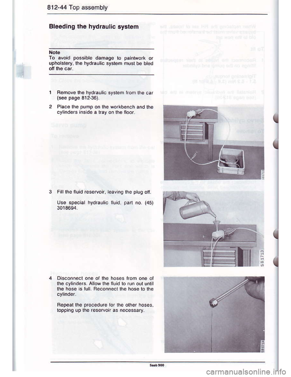 SAAB 900 1986 Repair Manual Downloaded from www.Manualslib.com manuals search engine 812-44 Top assombly
Bleeding tho hydreullc ayatem
To .void possible danage lo painMoA o.
lpholslory. [|. hydraulic sysiem musr be br6d
Removo l