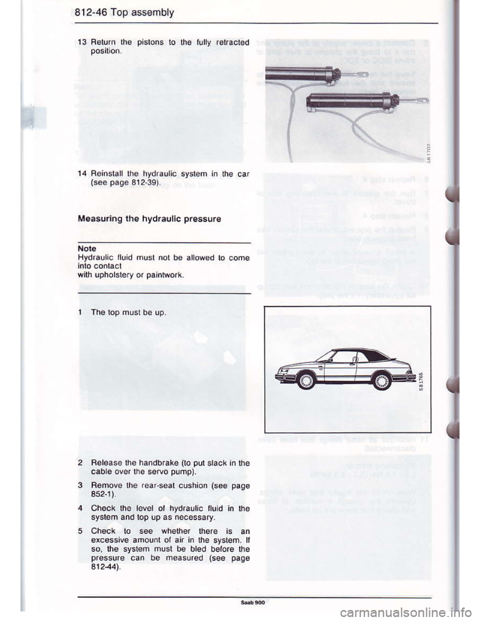SAAB 900 1986 Service Manual Downloaded from www.Manualslib.com manuals search engine 812-46 Top assembly
13 R6lum the pislons to the lutty ret.aeted
14 Reinslall lhe hydraulic syslem in the car
Measurlng tho hydraullc pressure
H SAAB 900 1986 Service Manual Downloaded from www.Manualslib.com manuals search engine 812-46 Top assembly
13 R6lum the pislons to the lutty ret.aeted
14 Reinslall lhe hydraulic syslem in the car
Measurlng tho hydraullc pressure
H