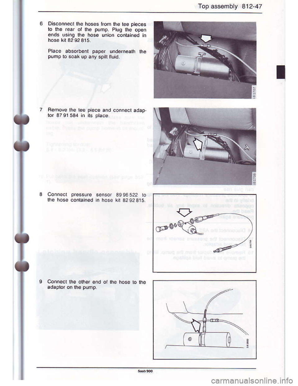 SAAB 900 1986 Manual PDF Downloaded from www.Manualslib.com manuals search engine Top assembly 812-47
Oisconnecl $e hoses lron lh€ l€€ pieces
b |ne rear or $e pump. Prug lho open
€nds usinq |ne hosa union conlainod in