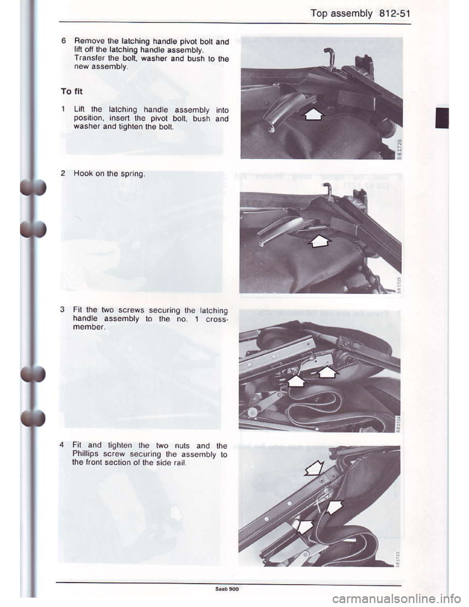 SAAB 900 1986 Manual PDF Downloaded from www.Manualslib.com manuals search engine Top assembly 812-51
Bemove lhe lalching handte pivot boll a.d
li{l oll lh€ l6!ching handt€ a6sembty.
Transler lhe bol( washer and bush lo t