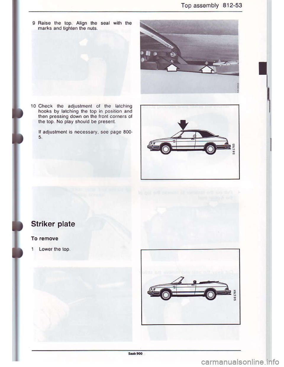 SAAB 900 1986 Manual PDF Downloaded from www.Manualslib.com manuals search engine Top assembly 812-53
I Faise lhe lop Align the soal wilh lhe
marks and tigfien lho nuls
Striker plate
g
10 check the adjuslmenl ol the larchinq
