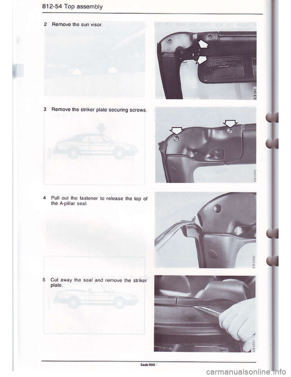 SAAB 900 1986 Manual PDF Downloaded from www.Manualslib.com manuals search engine 812-54 Top assembty
Romove the srrrrer prale secunng scees
Pull our lhe laslener ro rel€ase the toD ol
cut away lhe sear and remove lhe slri