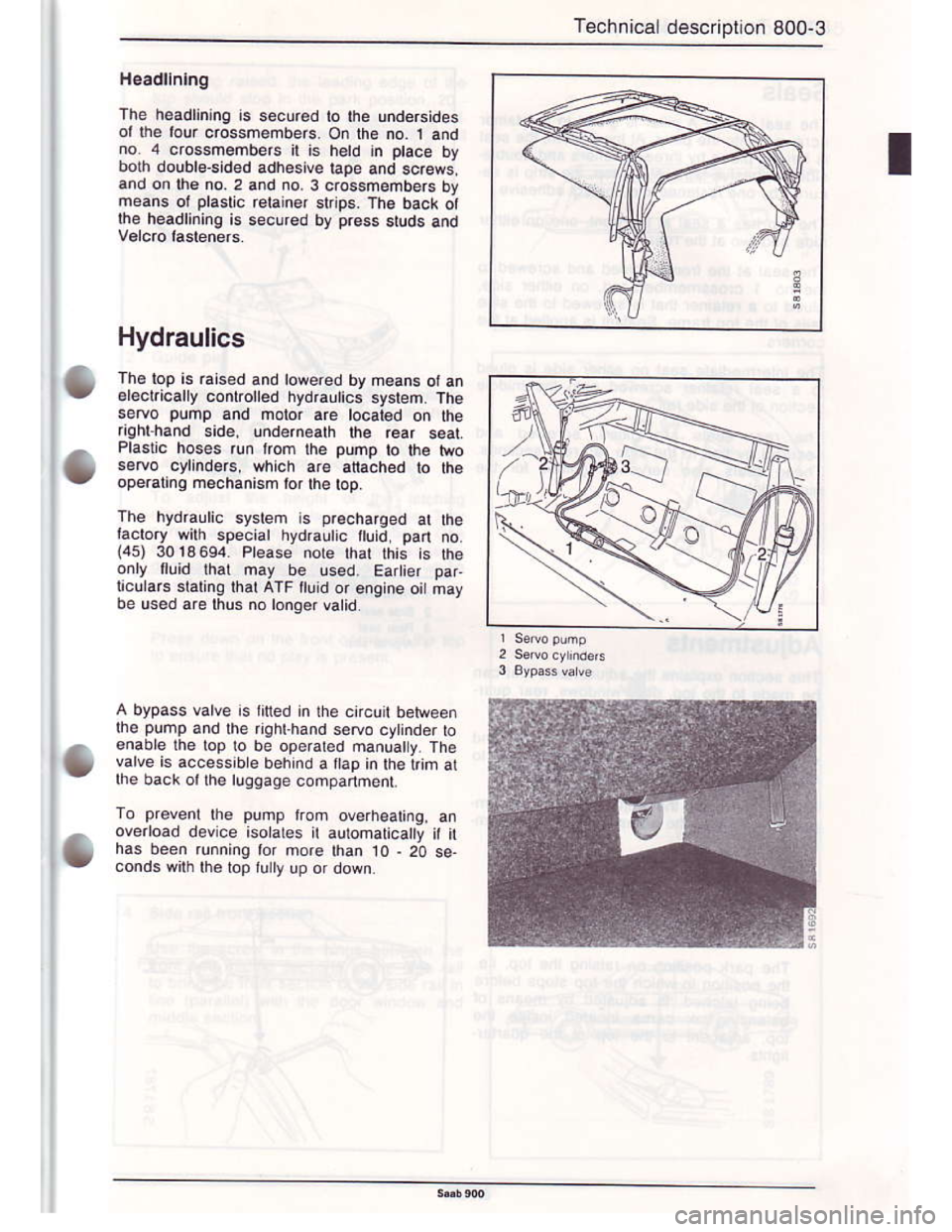 SAAB 900 1986  Service Manual Downloaded from www.Manualslib.com manuals search engine Technicai descnprron 800-3
Headllnlng
The h6adlining ls secur€d to the und6rsides
or the rou. crossmembers. on fte no. 1 andno. 4 crossnember