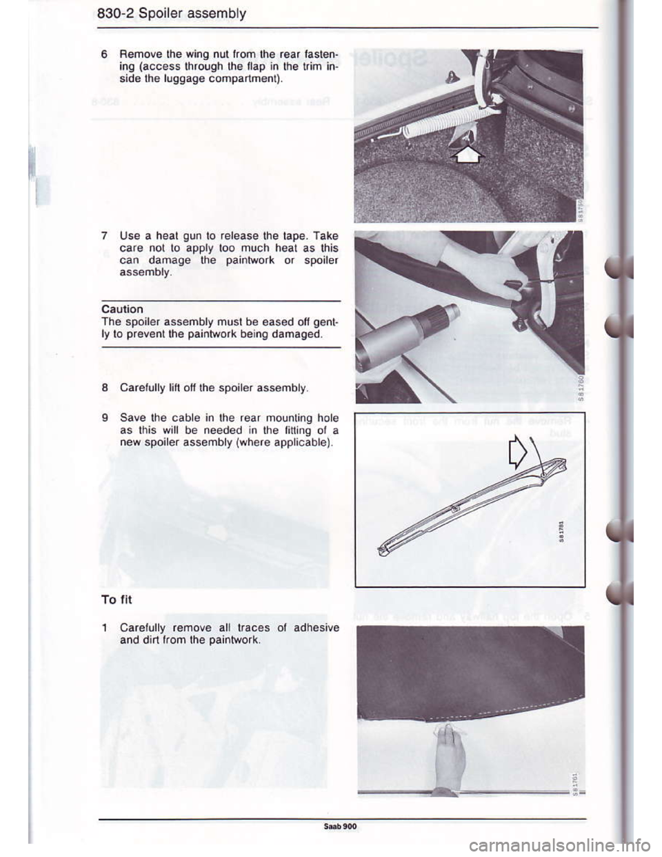 SAAB 900 1986 Manual Online Downloaded from www.Manualslib.com manuals search engine 830-2 Spoiler assembly
Renove the winq nutlrom lhe rear laslen-
ing (access lhrough lhe lap in lhe lim in
side lhe llqqage companment)
The spoi