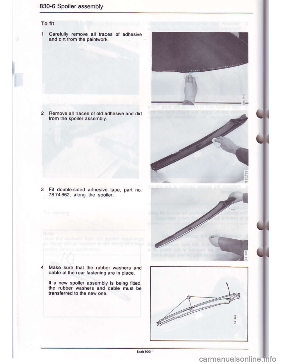 SAAB 900 1986 Manual Online Downloaded from www.Manualslib.com manuals search engine 830-6 Spoiler ass€mbly
To lll
1 Careluly remove all traces or adhesive
and din lrom lh€ paintqork.
--------,
Bedove alllra.es ol ord adhesi