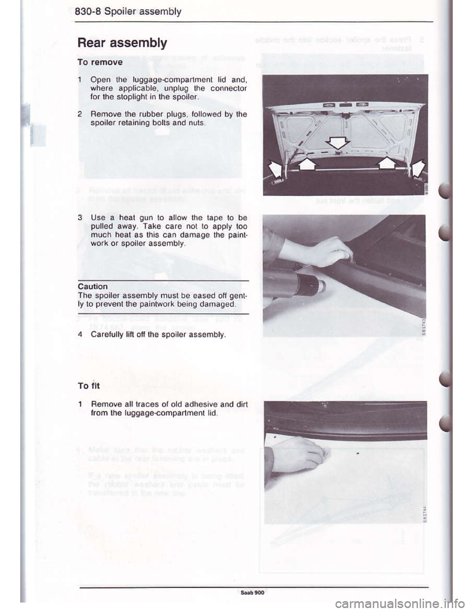 SAAB 900 1986 Manual Online Downloaded from www.Manualslib.com manuals search engine 830-8 Spoiler assembly
Rear assembly
1 Opan lhe luggageaomparlmonl lid and
where applicabre, unplug lhe connedor
lor lhe sioplightin rhe spoile