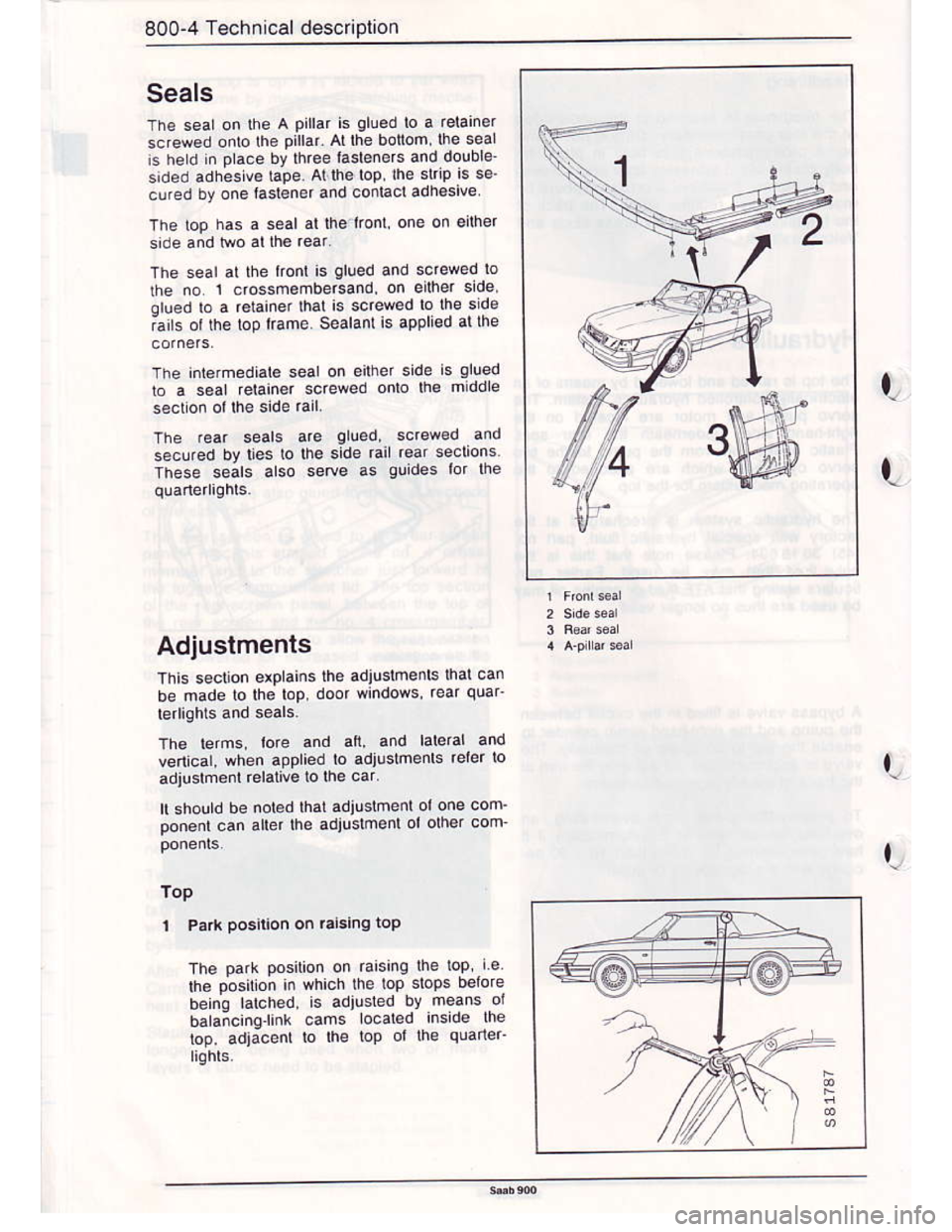 SAAB 900 1986  Service Manual Downloaded from www.Manualslib.com manuals search engine 800-4 Technical descriplion
Seals
The seal on the A pillar is glued lo a retainer
scfew€d onlo lh€ pllar Ai lhe bonom.lhe seai
5 herd n 