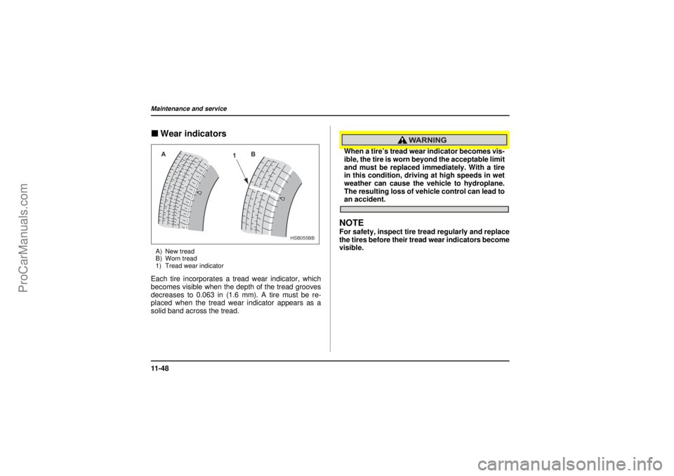 SAAB 9-2X 2005 Owners Manual 11 - 4 8Maintenance and service
26 December 2003
"Wear indicatorsA) New tread
B) Worn tread
1) Tread wear indicatorEach tire incorporates a tread wear indicator, which
becomes visible when the depth o SAAB 9-2X 2005 Owners Manual 11 - 4 8Maintenance and service
26 December 2003
"Wear indicatorsA) New tread
B) Worn tread
1) Tread wear indicatorEach tire incorporates a tread wear indicator, which
becomes visible when the depth o