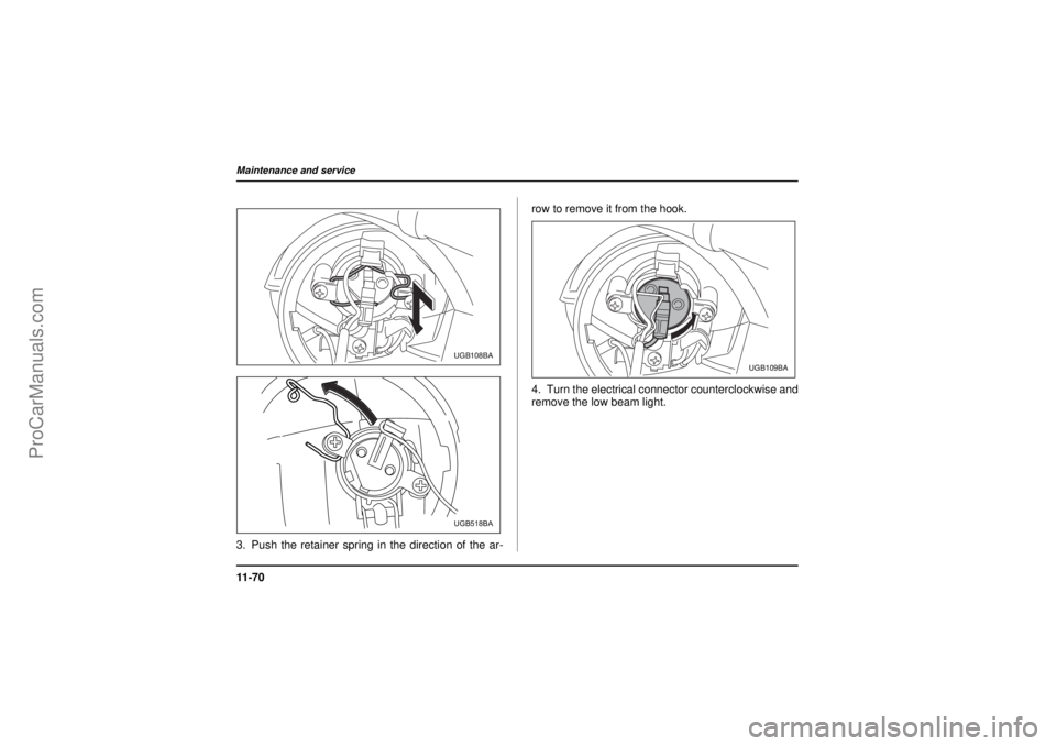 SAAB 9-2X 2005  Owners Manual 11 - 7 0Maintenance and service
26 December 2003
3. Push the retainer spring in the direction of the ar-row to remove it from the hook.
4. Turn the electrical connector counterclockwise and
remove the