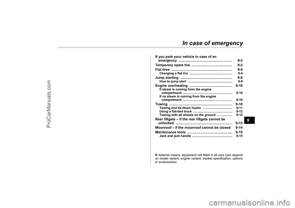 SAAB 9-2X 2006  Owners Manual 9
In case of emergency
If you park your vehicle in case of an 
emergency ....................................................... 9-2
Temporary spare tire  .......................................... 9-