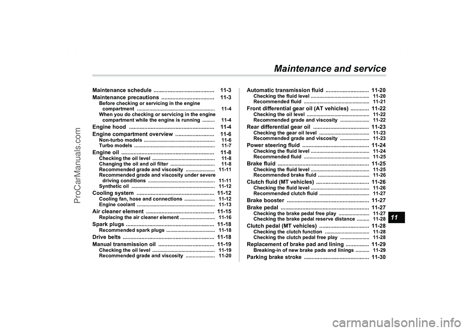 SAAB 9-2X 2006 Owners Manual 111
Maintenance and service
Maintenance schedule ....................................... 11-3
Maintenance precautions .................................. 11-3
Before checking or servicing in the engi SAAB 9-2X 2006 Owners Manual 111
Maintenance and service
Maintenance schedule ....................................... 11-3
Maintenance precautions .................................. 11-3
Before checking or servicing in the engi
