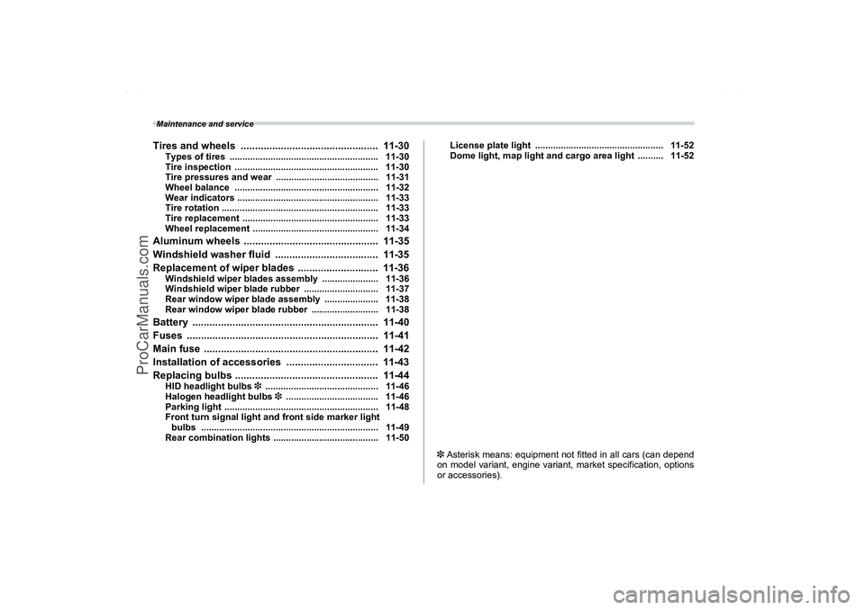 SAAB 9-2X 2006  Owners Manual  Maintenance and serviceTires and wheels  ................................................ 11-30
Types of tires  .......................................................... 11-30
Tire inspection  .....