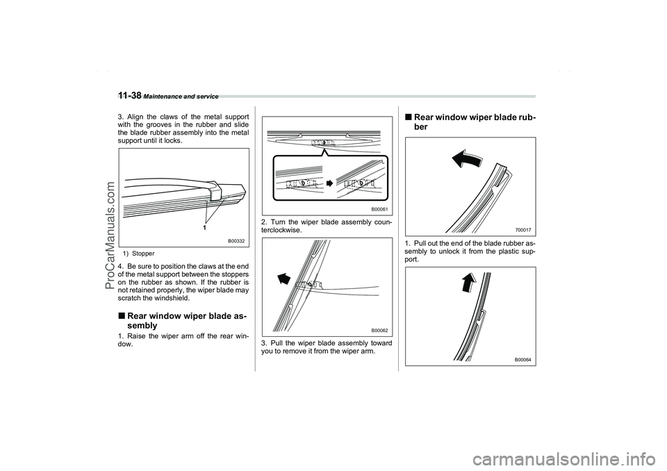 SAAB 9-2X 2006 Owners Manual 11 - 3 8
Maintenance and service
3. Align the claws of the metal support
with the grooves in the rubber and slide
the blade rubber assembly into the metal
support until it locks.1) Stopper4. Be sure SAAB 9-2X 2006 Owners Manual 11 - 3 8
Maintenance and service
3. Align the claws of the metal support
with the grooves in the rubber and slide
the blade rubber assembly into the metal
support until it locks.1) Stopper4. Be sure