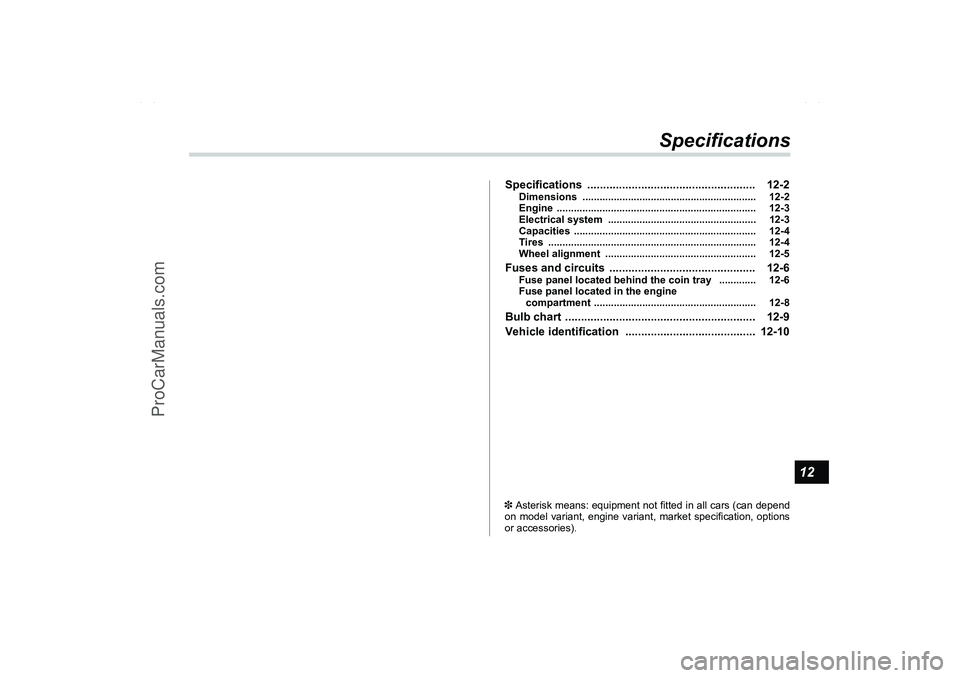 SAAB 9-2X 2006  Owners Manual 12
Specifications
Specifications ..................................................... 12-2
Dimensions ............................................................. 12-2
Engine .......................