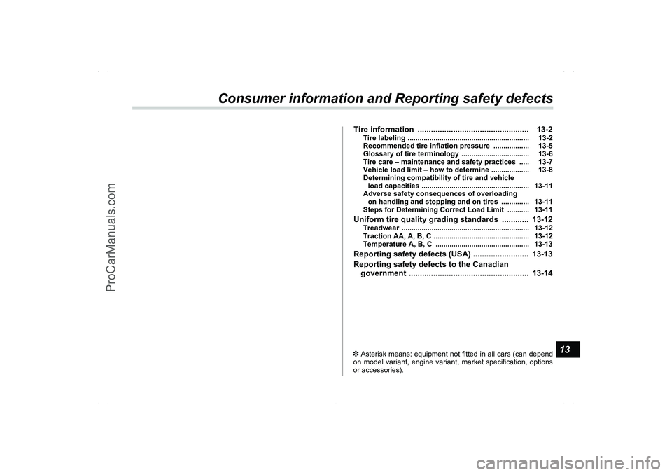 SAAB 9-2X 2006  Owners Manual 113
Consumer information and Reporting safety defects
Tire information  .................................................. 13-2
Tire labeling ..........................................................
