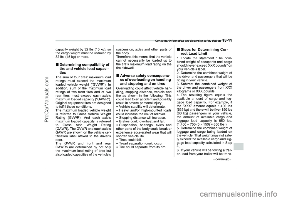 SAAB 9-2X 2006  Owners Manual Consumer information and Reporting safety defects 
13-11
13
– CONTINUED –
capacity weight by 32 lbs (15 kg), so
the cargo weight must be reduced by
32 lbs (15 kg) or more.Determining compatibilit