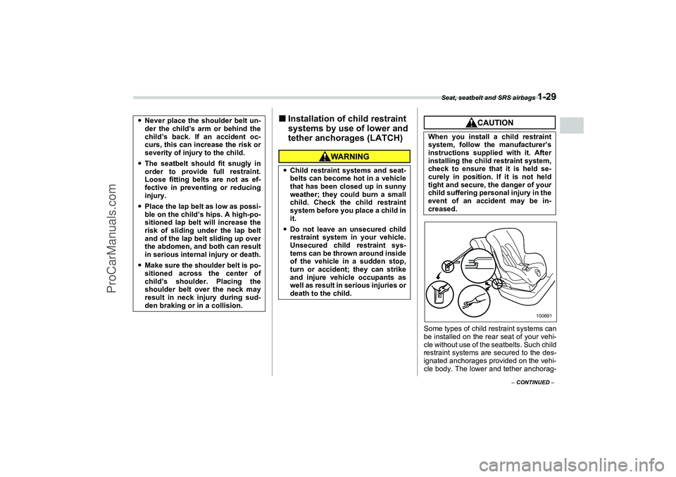 SAAB 9-2X 2006 Workshop Manual Seat, seatbelt and SRS airbags 
1-29
1
– CONTINUED –
Installation of child restraint 
systems by use of lower and 
tether anchorages (LATCH)
Some types of child restraint systems can
be installed