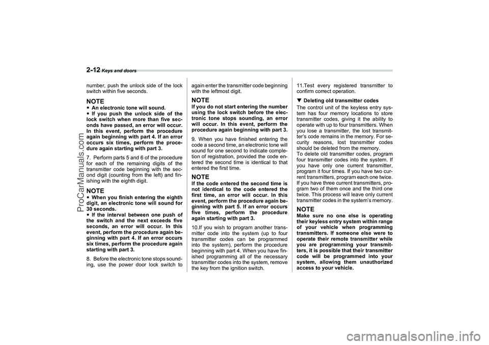 SAAB 9-2X 2006  Owners Manual 2-12
 Keys and doors
number, push the unlock side of the lock
switch within five seconds. NOTEAn electronic tone will sound.
If you push the unlock side of the
lock switch when more than five sec-
o