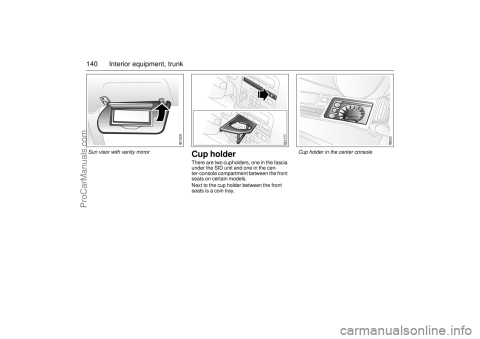 SAAB 9-3 2001 Owners Manual 140 Interior equipment, trunk
Cup holderThere are two cupholders, one in the fascia
under the SID unit and one in the cen-
ter-console compartment between the front
seats on certain models.
Next to SAAB 9-3 2001 Owners Manual 140 Interior equipment, trunk
Cup holderThere are two cupholders, one in the fascia
under the SID unit and one in the cen-
ter-console compartment between the front
seats on certain models.
Next to