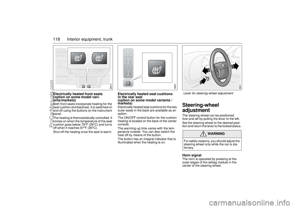 SAAB 9-3 2000 Owners Manual 118 Interior equipment, trunkElectrically heated front seats
(option on some model vari-
ants/markets)Both front seats incorporate heating for the
seat cushion and backrest. It is switched on
and o SAAB 9-3 2000 Owners Manual 118 Interior equipment, trunkElectrically heated front seats
(option on some model vari-
ants/markets)Both front seats incorporate heating for the
seat cushion and backrest. It is switched on
and o