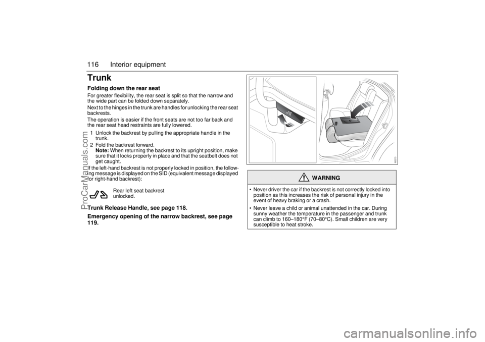SAAB 9-3 2003 Owners Manual 116 Interior equipmentTrunkFolding down the rear seatFor greater flexibility, the rear seat is split so that the narrow and
the wide part can be folded down separately.
Next to the hinges in the trun SAAB 9-3 2003 Owners Manual 116 Interior equipmentTrunkFolding down the rear seatFor greater flexibility, the rear seat is split so that the narrow and
the wide part can be folded down separately.
Next to the hinges in the trun